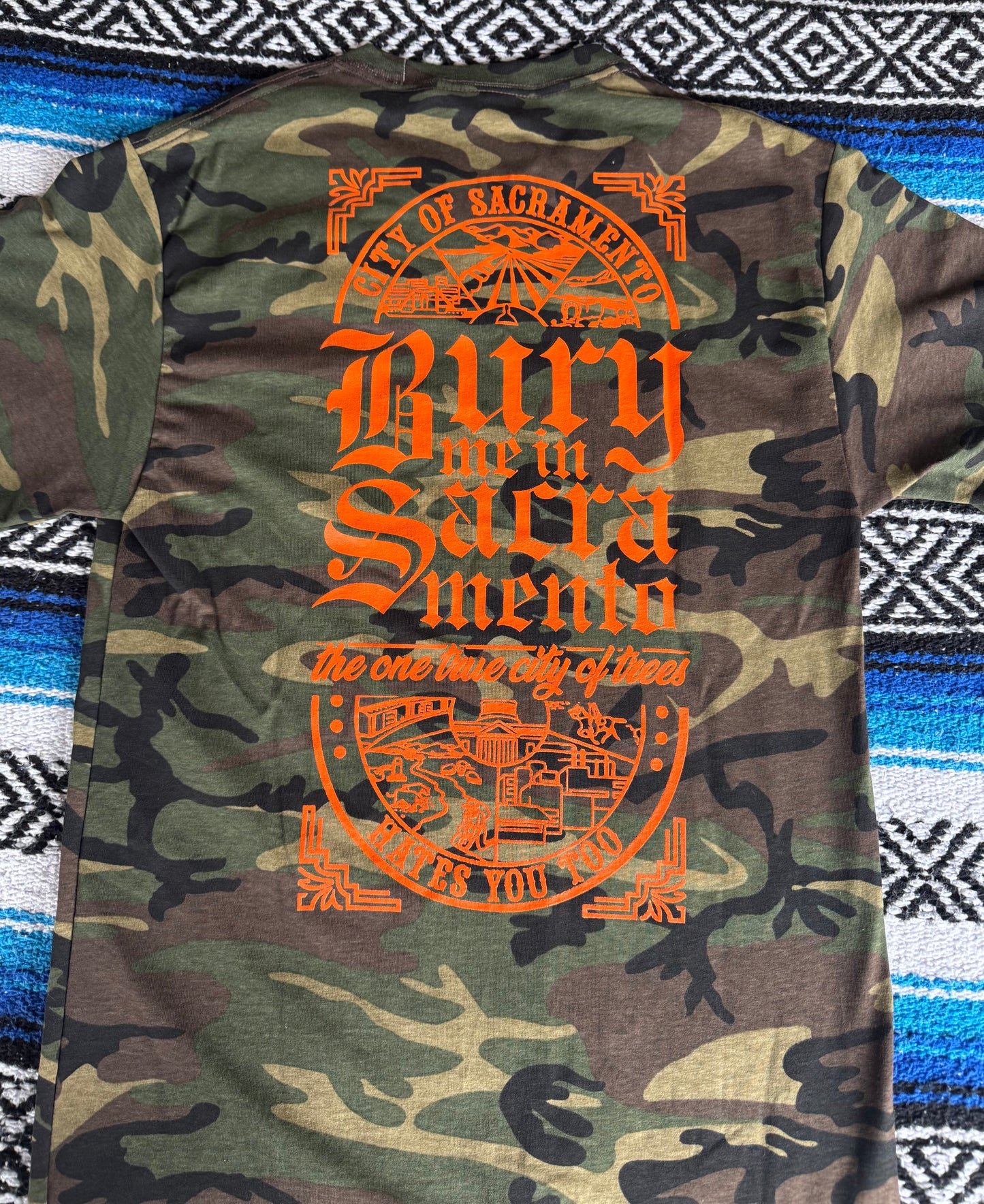 BURY ME IN SACRAMENTO CAMO